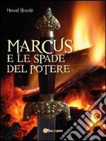 Marcus e le spade del potere. E-book. Formato EPUB ebook