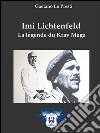 Imi Lichtenfeld - La légende du Krav Maga. E-book. Formato Mobipocket ebook