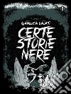 Certe storie nere. E-book. Formato EPUB ebook di Gianluca Galati