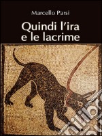 Quindi l'ira e le lacrime. E-book. Formato PDF ebook