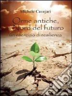 Orme Antiche, a Nord del futuro. E-book. Formato PDF