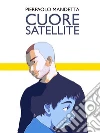 Cuore satellite. E-book. Formato EPUB ebook di Pierpaolo Mandetta