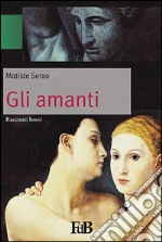 Gli amanti (Annotato). E-book. Formato EPUB ebook