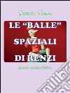 Le balle spaziali di Renzi. E-book. Formato PDF ebook