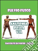 Anatomia della vita: Raccolte di poesie vol. 3. E-book. Formato EPUB ebook