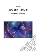 Sul Sentiero II - L’aspirante e l’Alchimia Interiore. E-book. Formato EPUB ebook