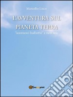 L’avventura sul Pianeta Terra. E-book. Formato PDF ebook