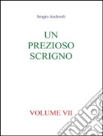 Un prezioso scrigno. Volume VII. E-book. Formato PDF ebook