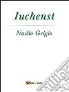 Iuchensì. E-book. Formato EPUB ebook di Nadio Grigis