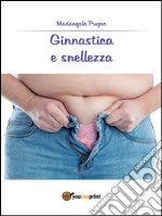 Ginnastica e snellezza. E-book. Formato PDF ebook