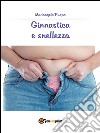 Ginnastica e snellezza. E-book. Formato PDF ebook