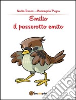 Emilio, il passerotto emito. E-book. Formato PDF ebook