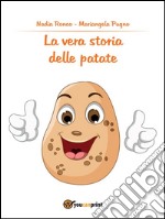 La vera storia delle patate. E-book. Formato PDF ebook