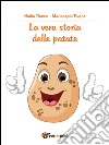 La vera storia delle patate. E-book. Formato PDF ebook