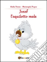 Josef, l'aquilotto reale. E-book. Formato PDF ebook