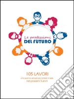 Le professioni del futuro. E-book. Formato EPUB ebook