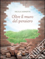 Oltre il muro del pensiero. E-book. Formato PDF ebook