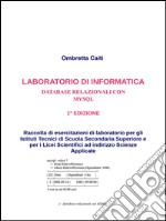 Laboratorio di informatica - Database Relazionali con Mysql. E-book. Formato PDF ebook