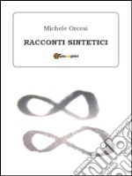 Racconti sintetici. E-book. Formato PDF ebook