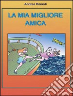 La mia migliore amica. E-book. Formato PDF ebook