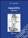 Afrodite. E-book. Formato EPUB ebook di Massimo Bartilomo