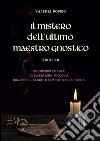 Il mistero dell'ultimo maestro gnostico. E-book. Formato PDF ebook di Valeria Bobbio