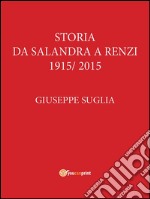 La storia da Salandra a Renzi 1915 - 2015. E-book. Formato PDF ebook