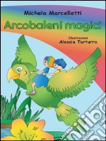 Arcobaleni magici. E-book. Formato PDF ebook