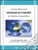 Wisdom In Poetry - In poesia saggezza. E-book. Formato PDF