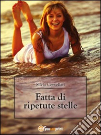 Fatta di ripetute stelle. E-book. Formato EPUB ebook di Silvia Cervellati