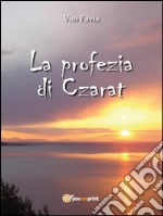 La profezia di Czarat. E-book. Formato PDF ebook