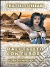 Dall'Egitto con furore. E-book. Formato Mobipocket ebook di Fratelli Stellari