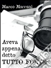 Aveva appena detto tutto forte. E-book. Formato PDF ebook di Marco Morroni