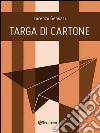 Targa di cartone. E-book. Formato PDF ebook