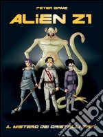 Alien Z1: scuola per cacciatori di alieni.: Il mistero dei cristalli Tavì. E-book. Formato Mobipocket