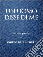 Un uomo disse di me. E-book. Formato PDF ebook