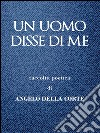 Un uomo disse di me. E-book. Formato PDF ebook