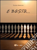 E basta.... E-book. Formato PDF ebook