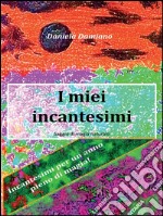 I miei incantesimi. E-book. Formato PDF ebook