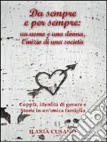 Da sempre e per sempre: un uomo e una donna, l'inizio di una società. E-book. Formato PDF ebook