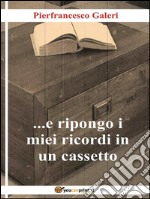 ...e ripongo i miei ricordi in un cassetto. E-book. Formato PDF