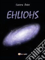 Ehliohs. E-book. Formato EPUB ebook