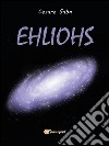 Ehliohs. E-book. Formato EPUB ebook