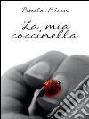 La mia coccinella. E-book. Formato EPUB ebook di Pamela Frison