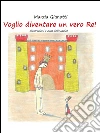Voglio diventare un vero re!. E-book. Formato Mobipocket ebook di Marzia Gianotti