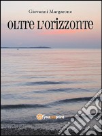 Oltre l&apos;orizzonte. E-book. Formato EPUB ebook