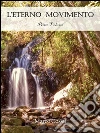 L'eterno movimento Vol.1. E-book. Formato PDF ebook di Marco Cossu