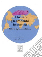 Il bruco giramondo incontra una gallina.... E-book. Formato Mobipocket ebook