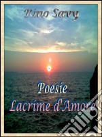 Poesie-Lacrime d’Amore. E-book. Formato PDF ebook