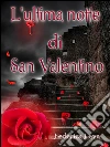 L'ultima notte di San Valentino. E-book. Formato EPUB ebook di Federica Leva
